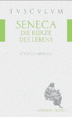 Die Kurze des Lebens/De Brevitate Vitae