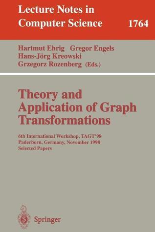 Theory and Application of Graph Transformations: 6th International Workshop, TAGT'98 Paderborn, Germany, November 16-20, 1998 Selected Papers
