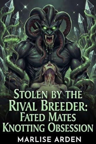 Stolen by the Rival Breeder: Dark Sci-Fi Monster Erotica with Venom Tentacles