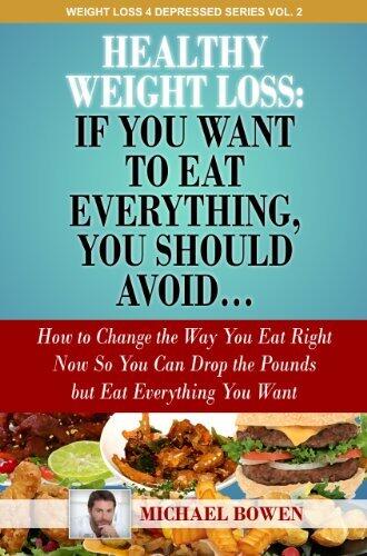 Healthy Weight Loss: If You Want To Eat Everything, You Should Avoid...