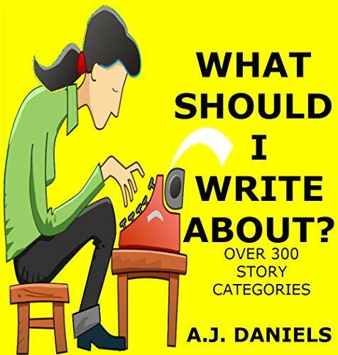 WHAT SHOULD I WRITE ABOUT?: OVER 300 STORY CATEGORIES