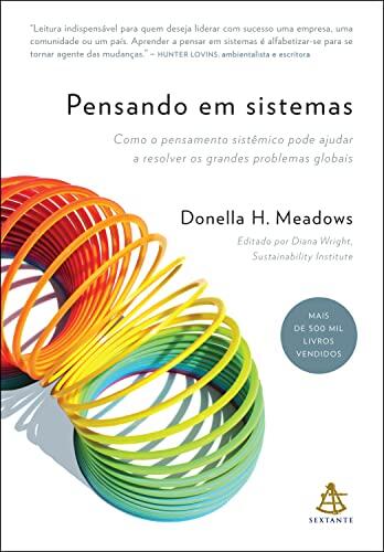 Pensando em sistemas: Como o pensamento sistêmico pode ajudar a resolver os grandes problemas globais