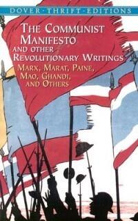 The Communist Manifesto and Other Revolutionary Writings: Marx, Marat, Paine, Mao, Gandhi and Others