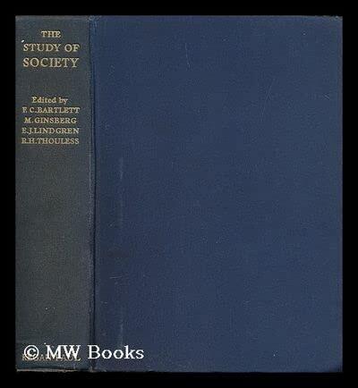 The Study of Society; Methods and Problems, Edited by F. C. Bartlett, M. Ginsberg, E. J. Lindgren, and R. H. Thouless