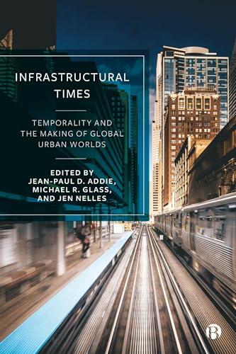 Infrastructural Times: Temporality and the Making of Global Urban Worlds