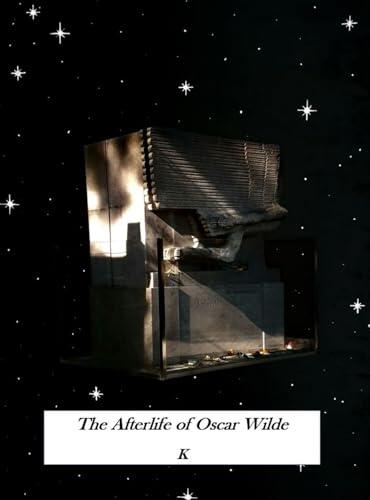 The Afterlife of Oscar Wilde
