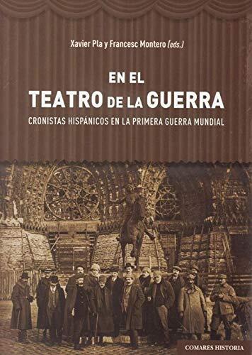 En el teatro de la Guerra: Cronistas hispánicos en la Primera Guerra Mundial