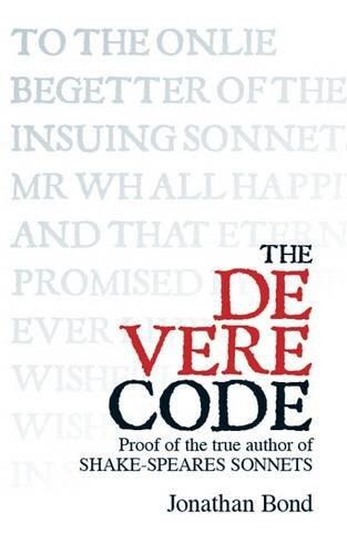The De Vere Code: Proof of the True Author of Shake-Speares Sonnets