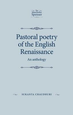 Pastoral poetry of the English Renaissance: An anthology