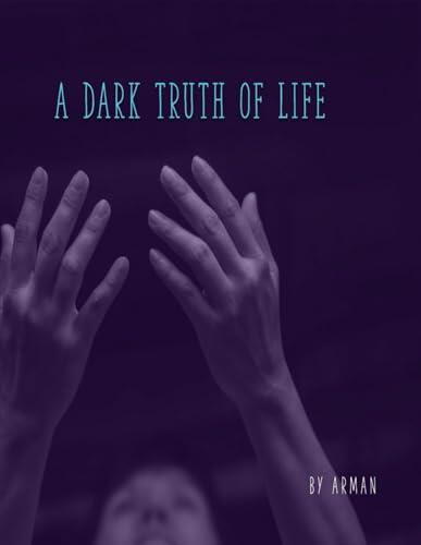 A DARK TRUTH OF LIFE