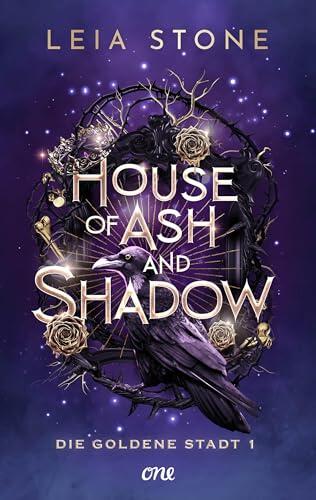 House of Ash and Shadow - Die goldene Stadt 1: Grumpy x Sunshine trifft auf süchtigmachende Fae-Romantasy ab 14 - für Fans von Holly Black & Sarah J. Maas