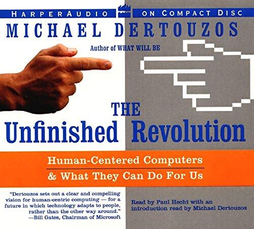 The Unfinished Revolution: Human-Centered Computers and What They Can Do for Us