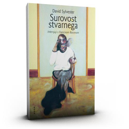 Surovost stvarnega : intervjuji s Francisom Baconom