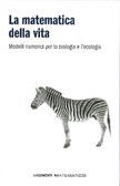 La matematica della vita. Modelli numerici per la biologia e l'ecologia
