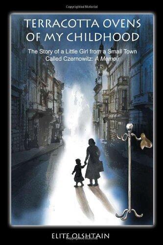 Terracotta Ovens of My Childhood: The Story of a Little Girl from a Small Town Called Czernowitz: a Memoir