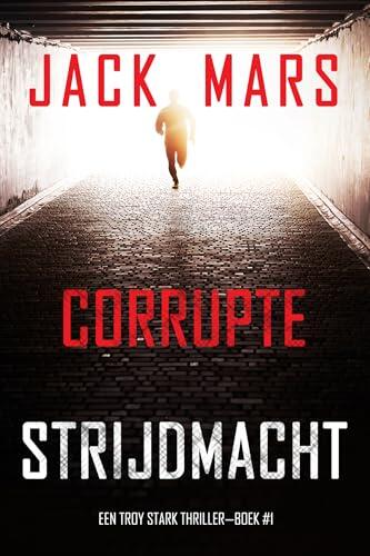 Corrupte Strijdmacht (Een Troy Stark Thriller—Boek #1)