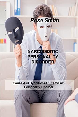 Narcissistic Personality Disorder: Cause and Symptoms of Narcissist Personality Disorder