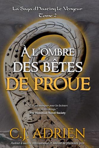 À L'Ombre des Bêtes de Proue (La Saga de Hasting le Vengeur)