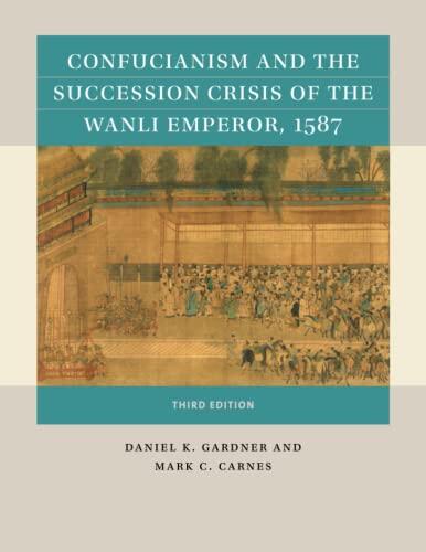 Confucianism and the Succession Crisis of the Wanli Emperor (1587)