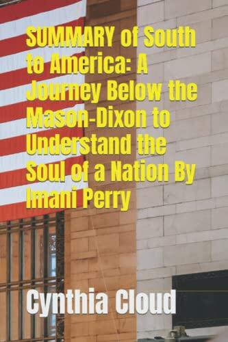 Summary of South to America: A Journey Below the Mason-Dixon to Understand the Soul of a Nation