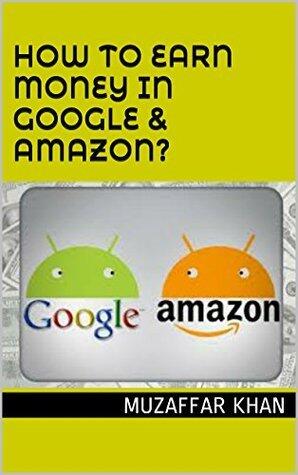 How To Earn Money in Google & Amazon?: Tips, Tricks & Techniques!