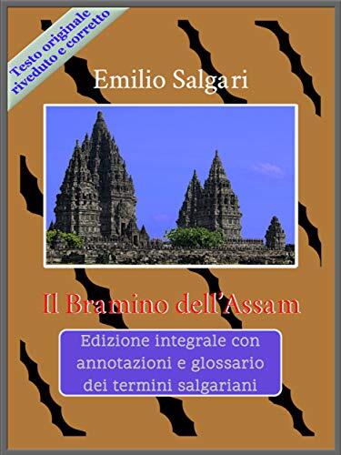 Il Bramino dell’Assam: Edizione integrale con annotazioni e glossario dei termini salgariani (Ciclo Pirati della Malesia Vol. 9)