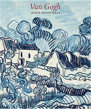 Van Gogh: Master Draughtsman