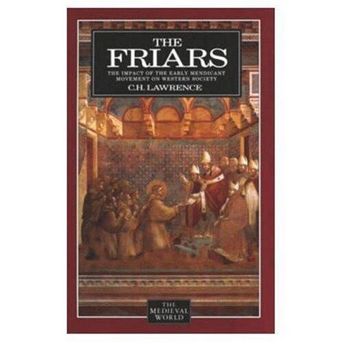 The Friars: The Impact of the Early Mendicant Movement on Western Society