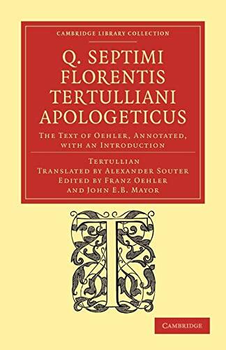 Q. Septimi Florentis Tertulliani Apologeticus: The Text Of Oehler, Annotated, With An Introduction