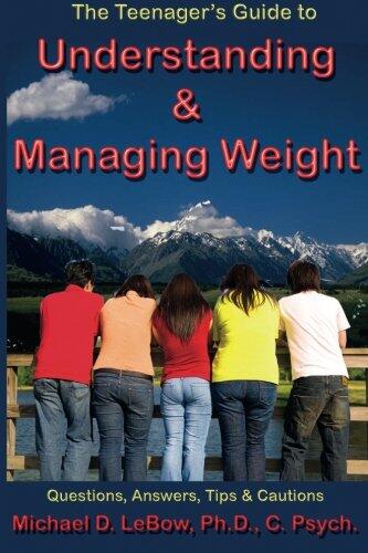The Teenager's Guide to Understanding and Managing Weight: Questions, Answers, Tips, and Cautions