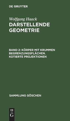 Körper mit krummen Begrenzungsflächen. Kotierte Projektionen (Sammlung Göschen, 143[a])