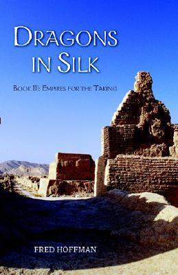 Dragons in Silk (Book III): Empires for the Taking