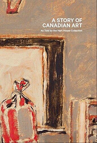 A Story of Canadian Art As Told by the Hart House Collection