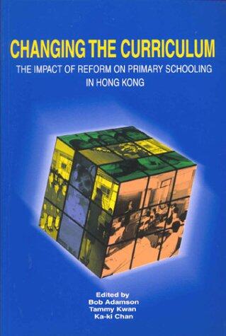 Changing the Curriculum: The Impact of Reform on Primary Schooling in Hong Kong