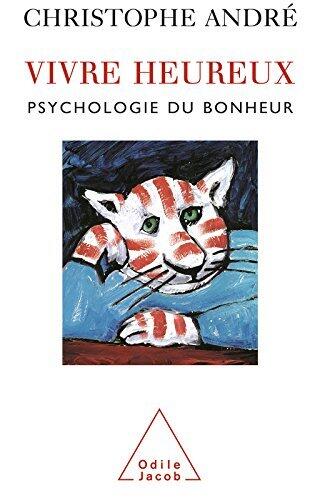 Vivre heureux: Psychologie du bonheur