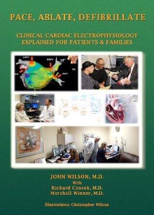Pace, Ablate, Defibrillate: Clinical Cardiac Electrophysiology Explained for Patients & Families
