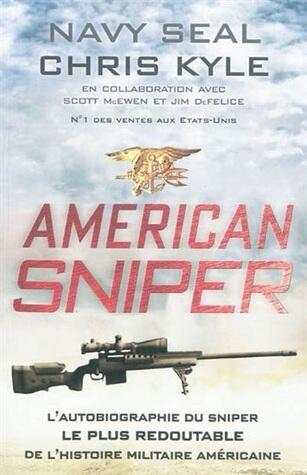 American Sniper: L'autobiographie du sniper le plus redoutable de l'histoire militaire américaine