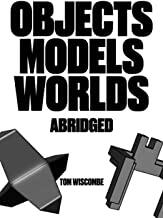 Objects Models Worlds Abridged