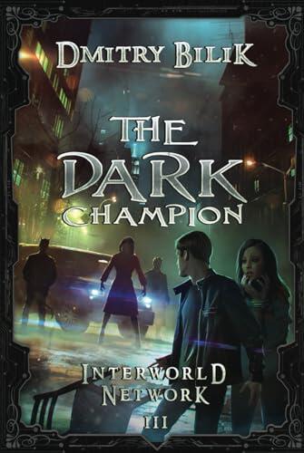 The Dark Champion (Interworld Network III): LitRPG Series