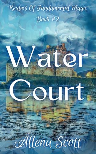 Water Court: Realms Of Fundamental Magic Book #2