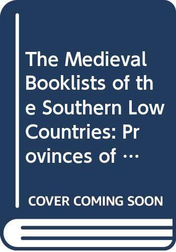 The Medieval Booklists of the Southern Low Countries. Volume IV: Provinces of Brabant and Hainault