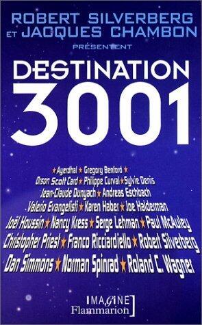 Destination 3001: ANTHOLOGIE DE ROBERT SILVERBERG ET JACQUES CHAMBON