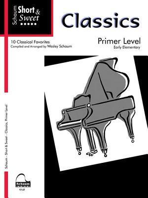 Short & Sweet: Classics: Primer Level Early Elementary Level