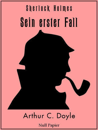 Sherlock Holmes - Sein erster Fall und andere Detektivgeschichten