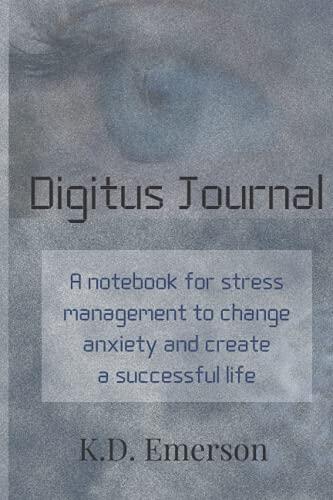 Digitus Journal: A Notebook for Stress Management to Change Anxiety and Create a Successful Life