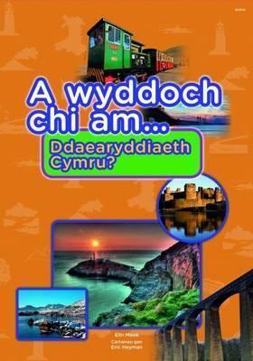 A Wyddoch Chi Am Ddaearyddiaeth Cymru? (Cyfres a Wyddoch Chi)