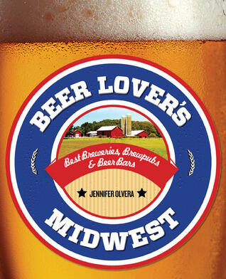 Beer Lover's Midwest: Best Breweries, Brewpubs & Beer Bars