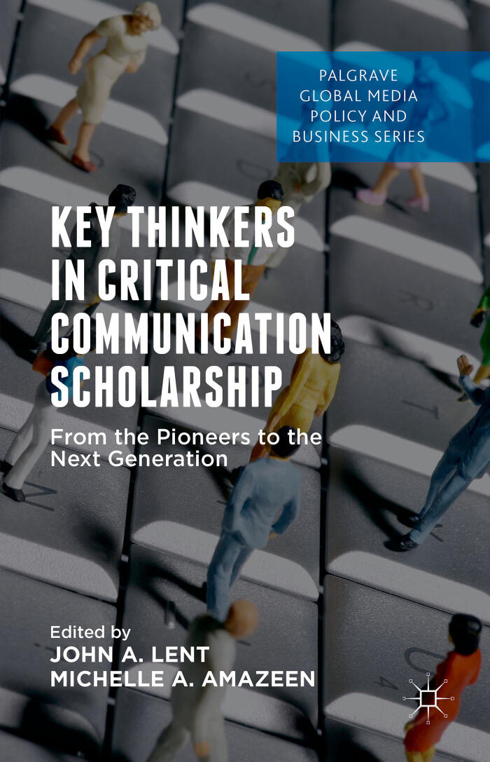 Key Thinkers in Critical Communication Scholarship: From the Pioneers to the Next Generation