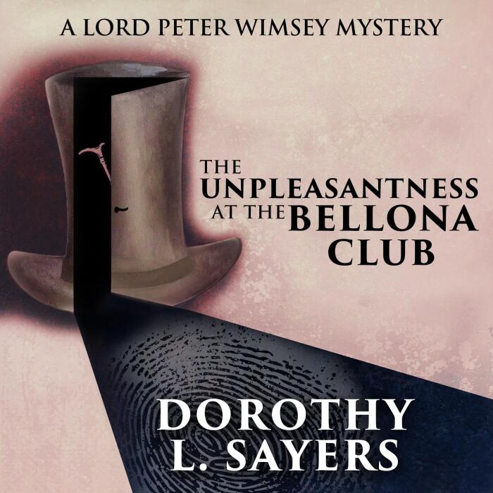 The Unpleasantness at the Bellona Club: Lord Peter Wimsey, Book 5