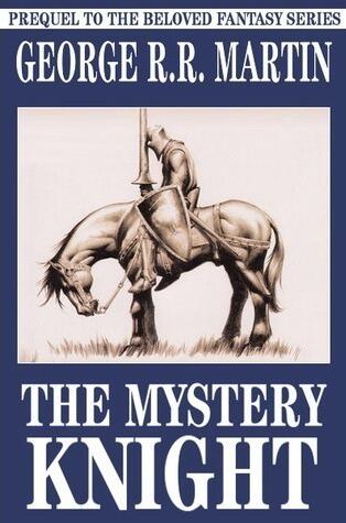 The Mystery Knight, a prequel to the Song of Ice and Fire series